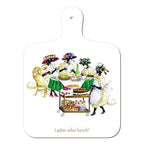 "Ladies Who Lunch" Chopping Board